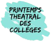 Printemps Théâtral des Collèges